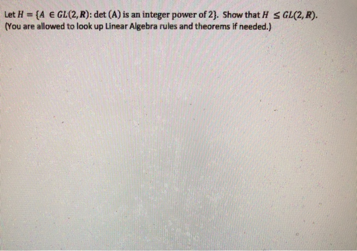 Solved Let H A E Gl 2 R Det A Is An Integer Power O Chegg Com