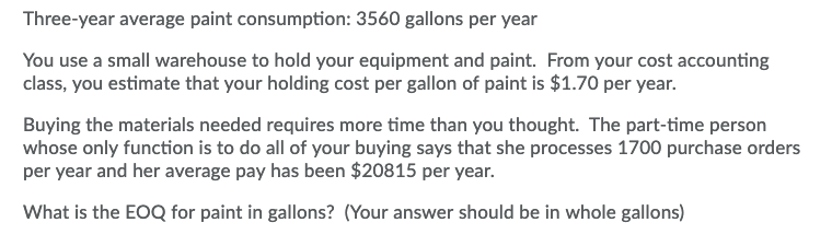 Solved Three Year Average Paint Consumption 3560 Gallons Question Three Year Average Paint Consumption 3560 Gallons Per You Use A Small Warehouse To Hold