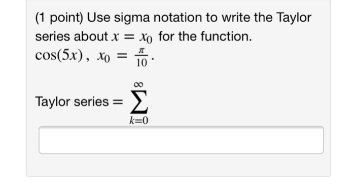 1 Point Use Sigma Notation To Write The Taylor Chegg Com
