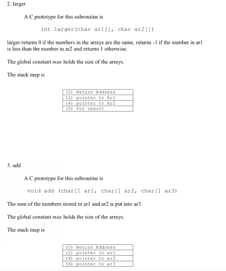 2. larger A C prototype for this subroutine is int larger (char arl[], char ar2[]) larger returns 0 if the numbers in the arr