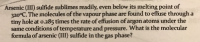 Solved Arsenic Iii Sulfide Sublimes Readily Even Below Chegg Com