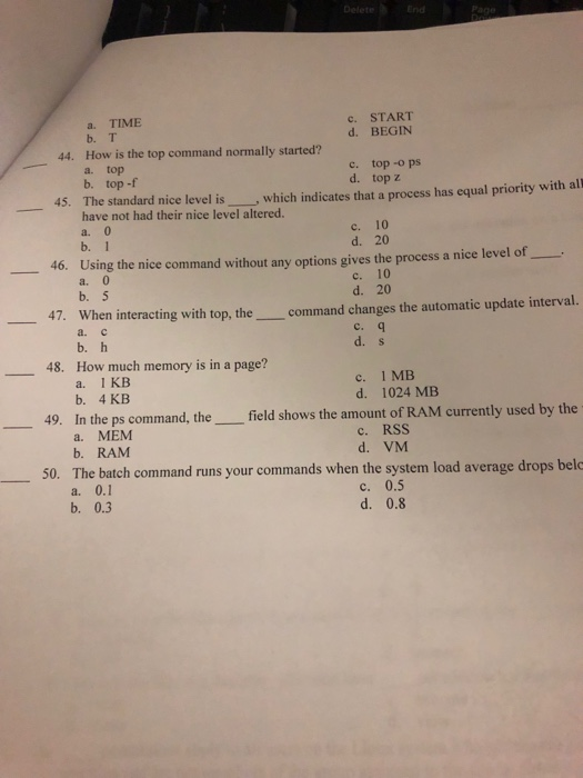 a. TIME b. T How is the top command normally started? a. top b. top -f c. START d. BEGIN 44. c. top-o ps d. top z 45. The sta