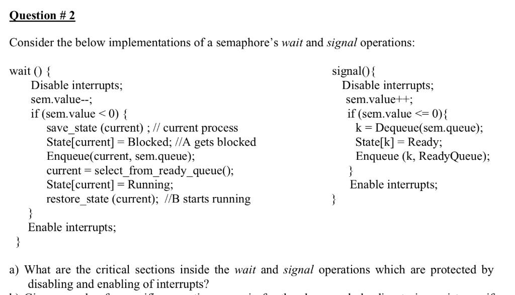 uestion # 2 Consider the below implementations of a semaphores wait and signal operations: wait O signal)* Disable interrupt