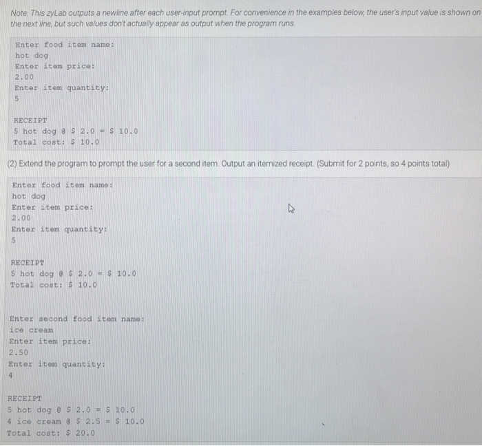 Note: This zyLab outputs a newline after each user-input prompt. For convenience in the examples below, the users input valu