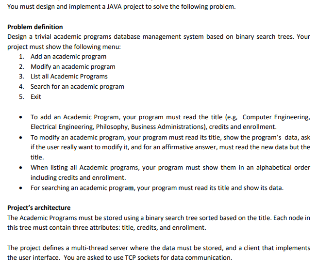 You must design and implement a JAVA project to solve the following problem. Problem definition Design a trivial academic pro