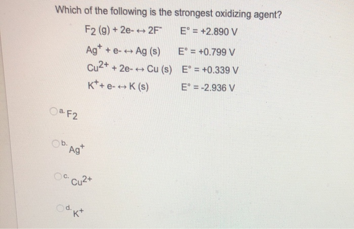 Solved Which Of The Following Is The Strongest Oxidizing | Chegg.com Solved Which Of The Following Is The Strongest Oxidizing | Chegg.com