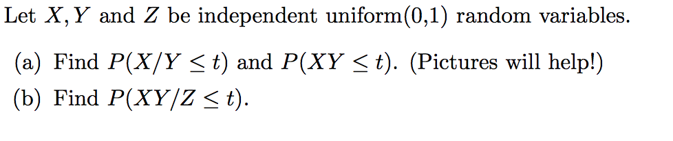 Solved Let X Y And Z Be Independent Uniform 0 1 Random Chegg Com