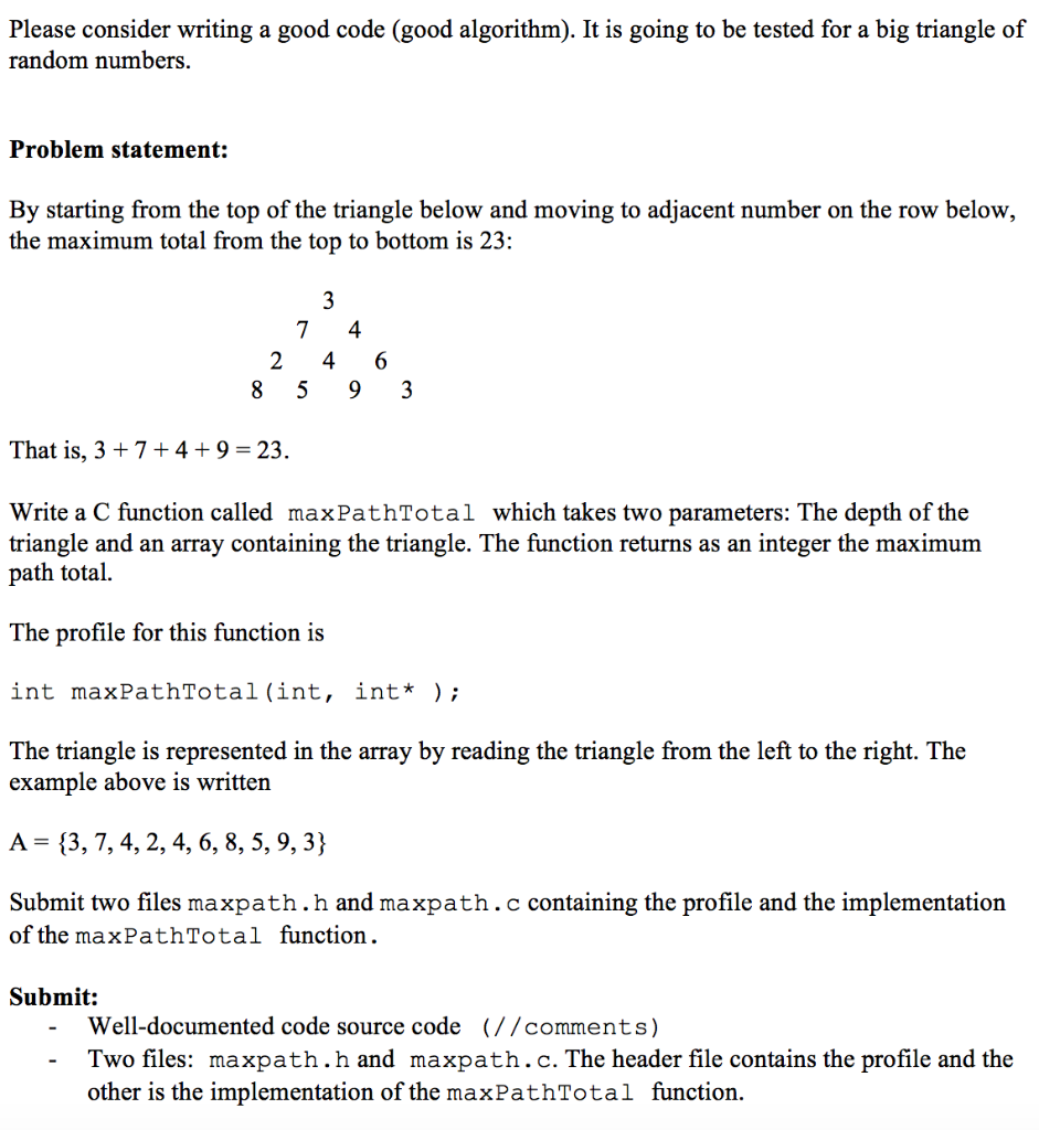 Please consider writing a good code (good algorithm). It is going to be tested for a big triangle of random numbers. Problem