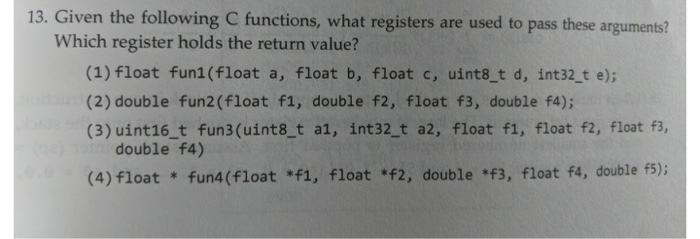Given the following C functions, what registers are used to pass these arguments? Which register holds the return value? (1)