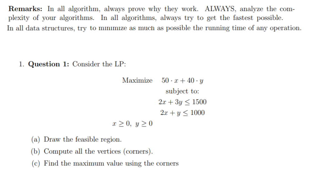 Remarks: In all algorithm, always prove why they work. ALWAYS, analyze the com plexity of your algorithms. In all algorithms,