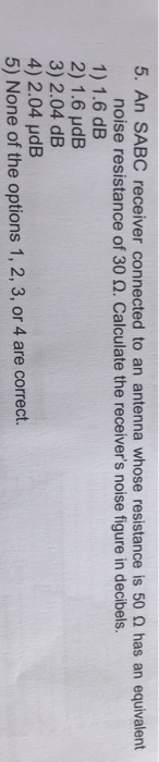 Solved 5 An Sabc Receiver Connected To An Antenna Whose Chegg Com