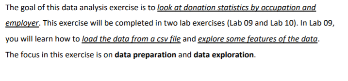The goal of this data analysis exercise is to look at donation statistics by occupation and employer. This exercise will be c