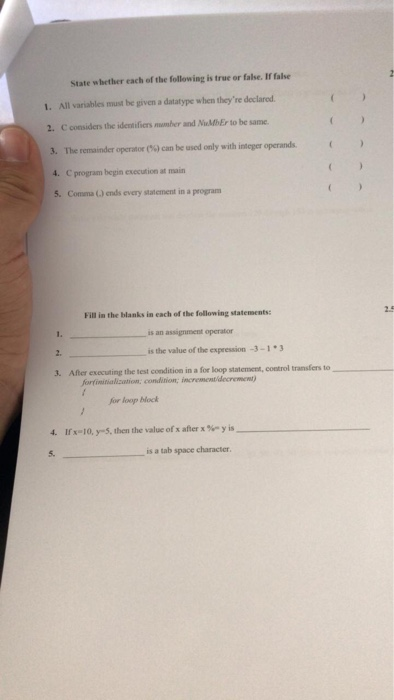 State whether each of the following is true or false. If false 1. All variables must be given a datatype when theyre declare