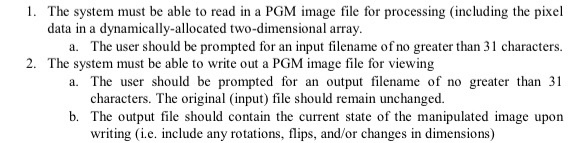 1. The system must be able to read in a PGM image file for processing (including the pixel a. The user should be prompted for