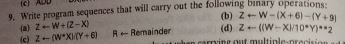 9. Write program sequences that will carry out the following binary operations (c) Z-(w XItY+6) R Remainder