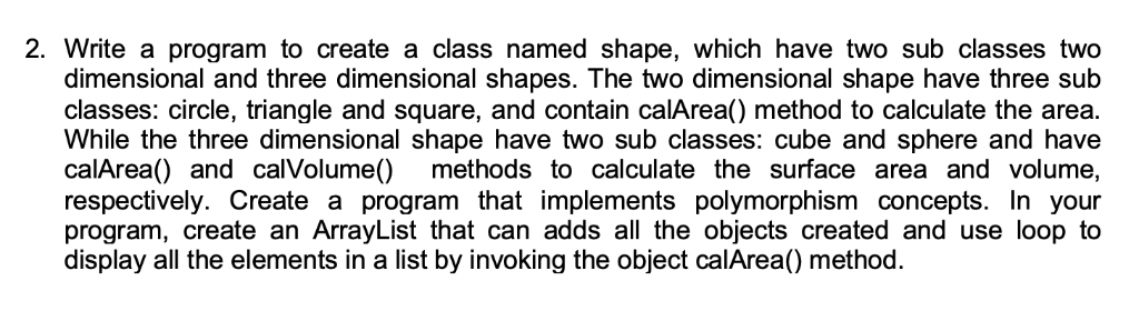 2. Write a program to create a class named shape, which have two sub classes two dimensional and three dimensional shapes. Th