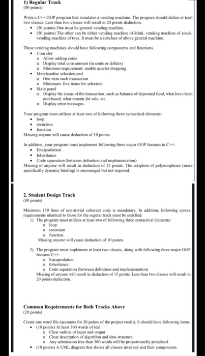 1) Regular Track (80 points) Write a C++ OOP program that simulates a vending machine. The program should define at least two