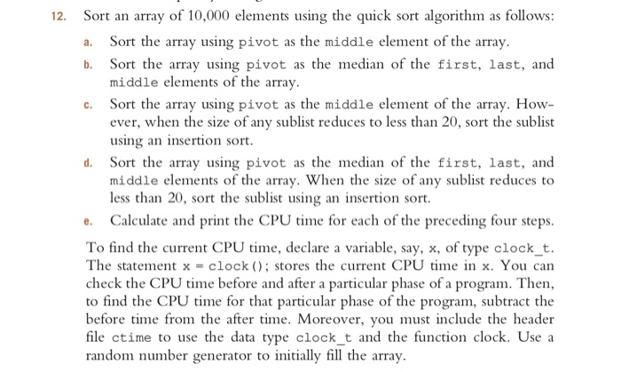 12. Sort an array of 10,000 elements using the quick sort algorithm as follows Sort the array using pivot as the middle eleme