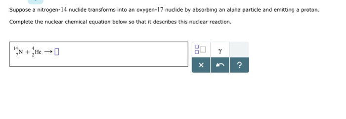Solved Suppose A Nitrogen 14 Nuclide Transforms Into An Chegg Com