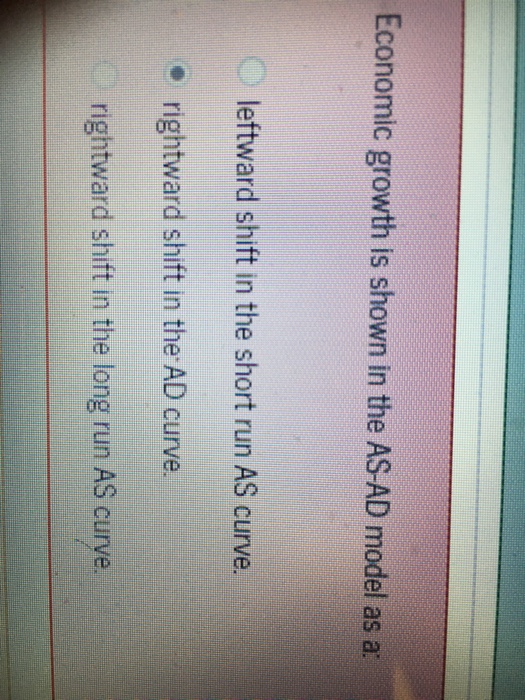 Solved: Economic Growth Is Shown In The AS-AD Model As A L ...