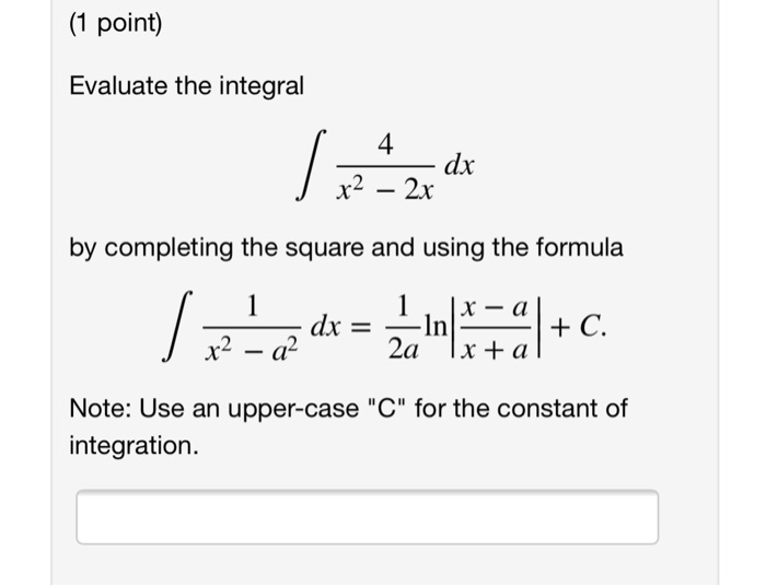Solved (1 point) Evaluate the integral 4 dx by completing | Chegg.com