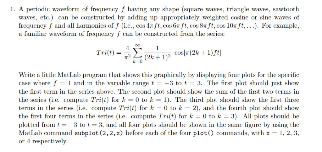 1. A periodic waveform of frequency f having any shape (square waves, triangle waves, sawtooth waves, etc.) can be constructe