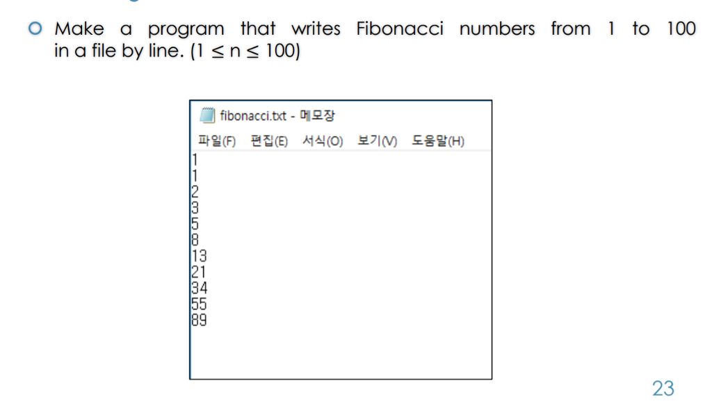 O Make a program that writes Fibonacci numbers from 1 to 100 in a file by line. (1 s ns 100) fibonacci.txt-메모장 파일(F) 편집(E) 서식(O) 보기 도움말(H) 13 21 34 89 23