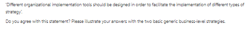 strategy Do you agree with this statement? Please illustrate your answers with the two basic generic business-level strategies.