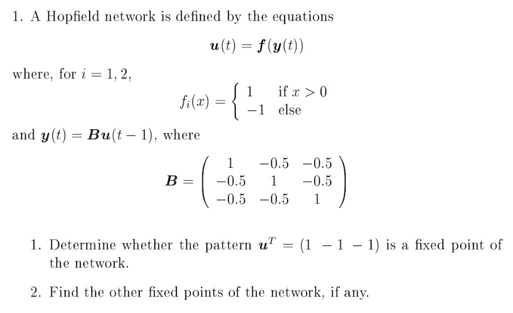 1. A Hopfield network is defined by the equations f(y(t)) u(t) where, for i 1,2, ifx〉0 else 1 f(x)=〈 -1 and y(t) = Bu(t-1), w
