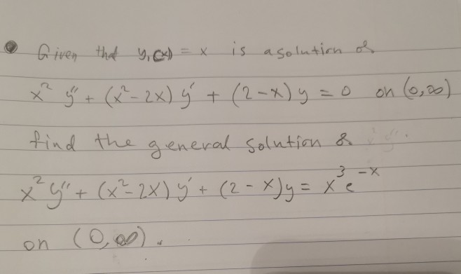 Given That Y1 X X Is A Solution Of X 2 Y Chegg Com