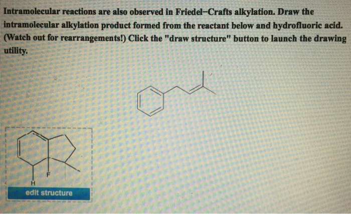alkylation friedel crafts observed reactions draw intramolecular acid structure rearrangements reactant formed utility launch button below drawing hydrofluoric
