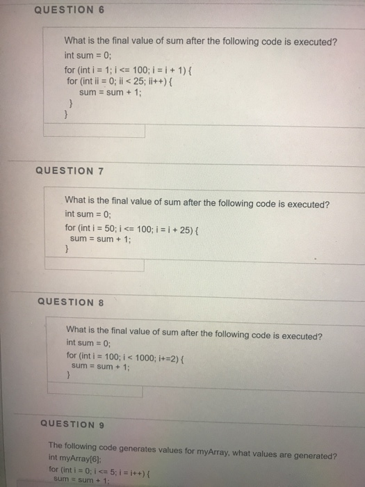 QUESTION 6 What is the final value of sum after the following code is executed? int sum = 0; for (int i-1;i<= 100; i = i + 1)