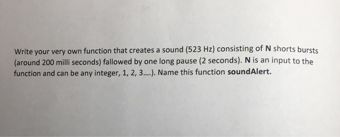 Write your very own function that creates a sound (523 Hz) consisting of N shorts bursts (around 200 milli seconds) fallowed