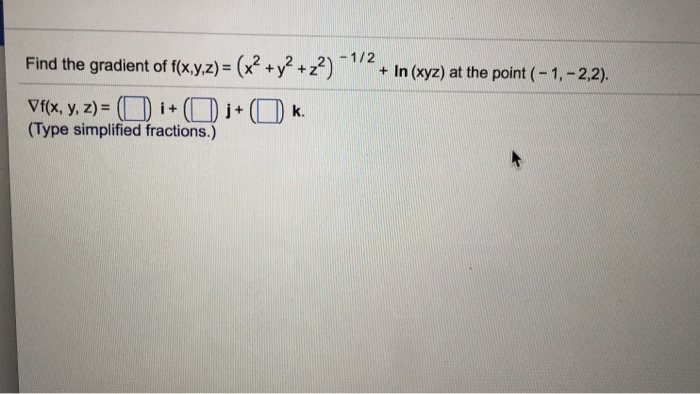 Solved Find The Gradient Of F X Y Z X2 Y2 Z2 1 2 In Chegg Com