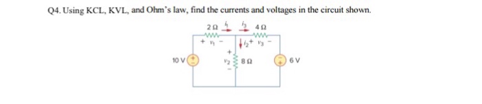 Q4. Using KCL, KVL, and Ohms law, find the currents and voltages in the circuit shown. 29 ら4Ω 12 6 V
