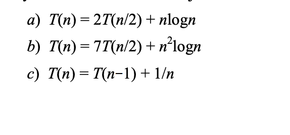 a) T(n) = 2T(n/2) + nlogn b) T(n) = 77(n/2) + n logn