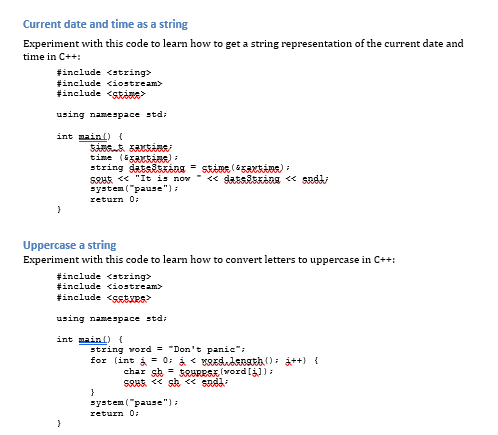 Current date and time as a string Experiment with this code to learn how to get a string representation of the current date a