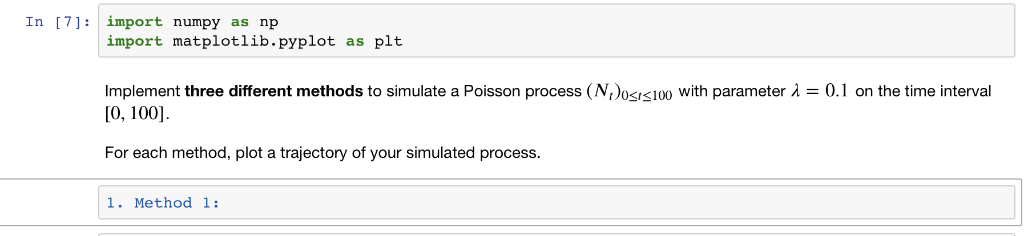 In 17]:import numpy as np import matplotlib.pyplot as plt Implement three different methods to simulate a Poisson process (No