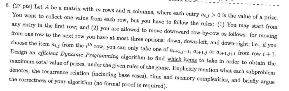 6. (27 pts) Let A be a matrix with m rows and n columns, where each entry a0 is the value of a prize. You want to collect one