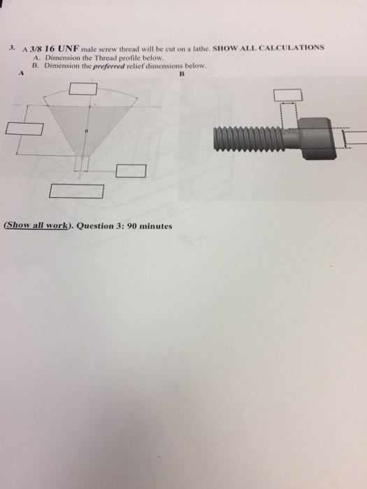 Solved 3 A 38 16 Unf Male Screw Thread Will Be Cut On A