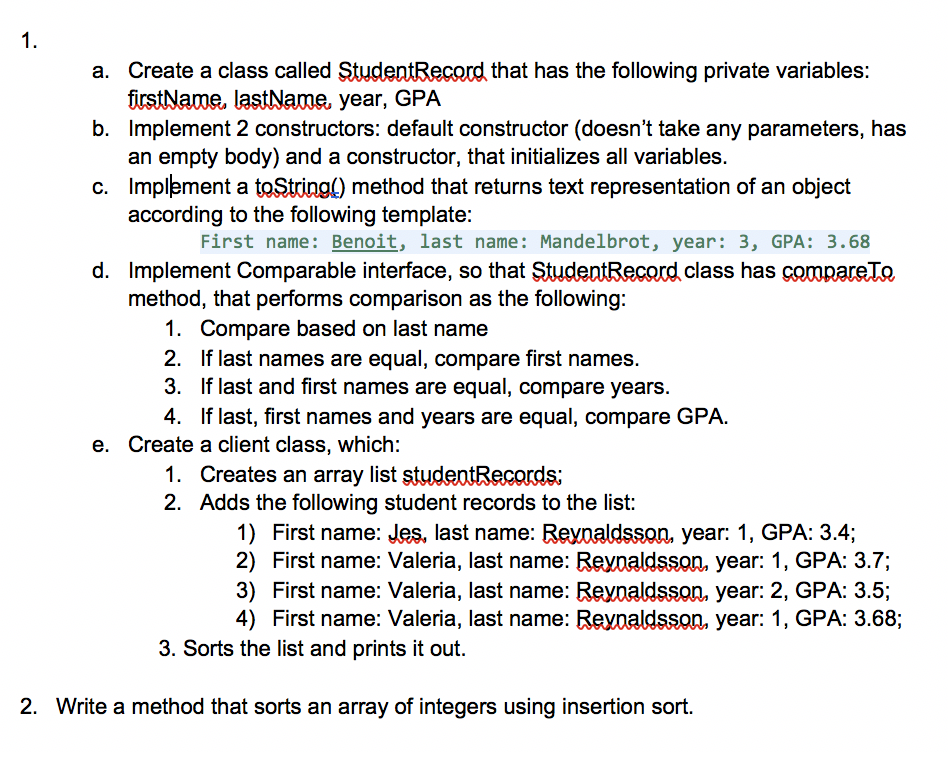 Create a class called StudentRecord that has the following private variables: firstName, lastName, year, GPA Implement 2 cons