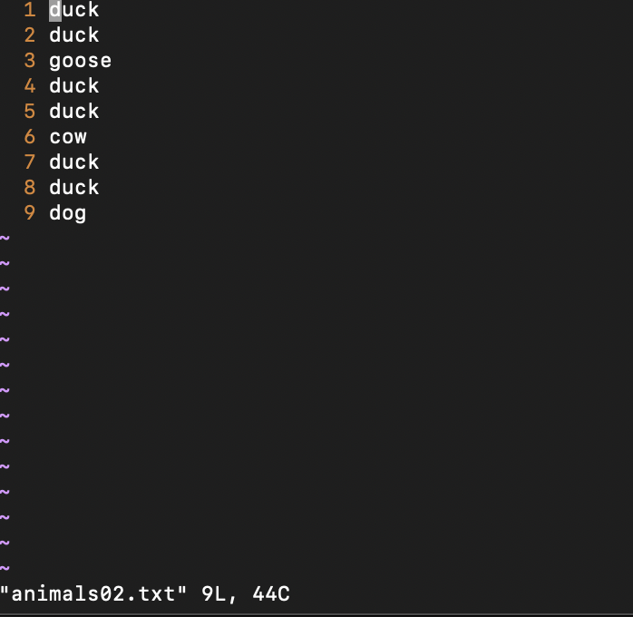 1 duck 2 duck 3 goose 4 duck 5 duck 6 COW 7 duck 8 duck 9 dog animals02.txt 9L, 44C