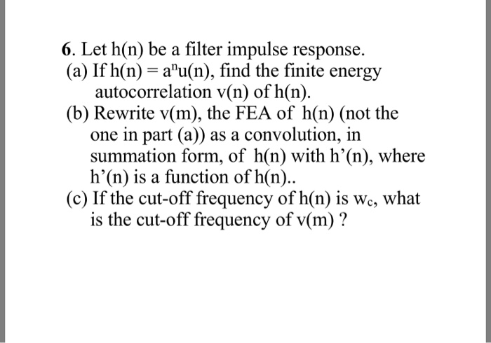 Solved 6 Let H N Be A Filter Impulse Response A If H Chegg Com