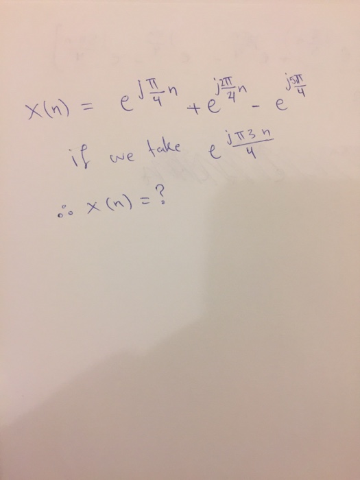 Solved X N E J Pi 4 N E J2 Pi 4 N E J5 Pi 4 If We Chegg Com