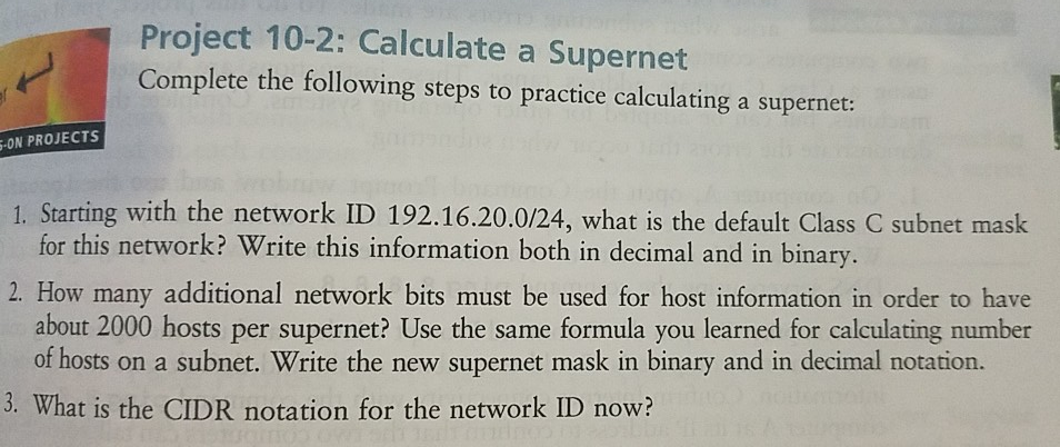 Project 10-2: Calculate a Supernet Complete the following steps to practice calculating a supernet: -ON PROJECTS 1. Starting