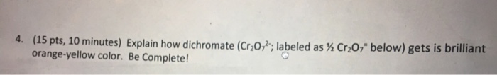minutes) Explain how dichromate (Crop; labeled as ½ Cros below) gets is brilliant orange-yellow color. Be Complete!
