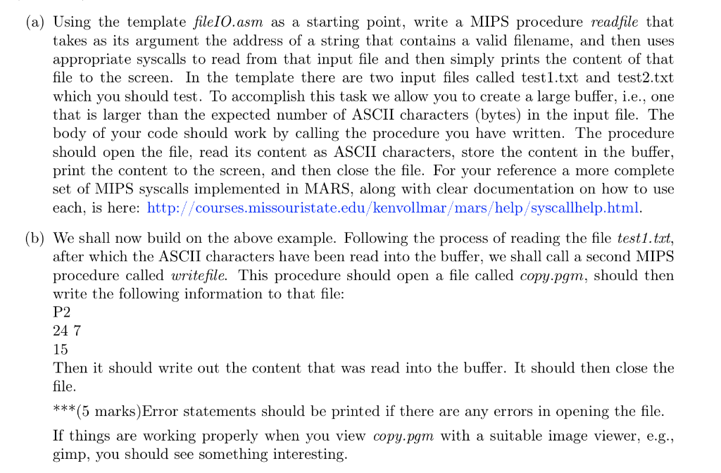 (a) Using the template fileIO.asm as a starting point, write a MIPS procedure readfile that takes as its argument the address