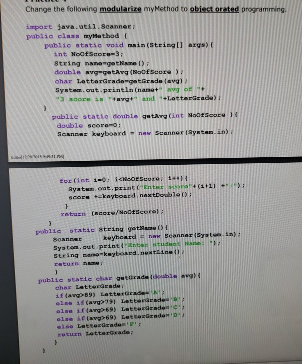Change the following modularize myMethod to obiect orated programming import java.util. Scanner: public class myMethod ( publ