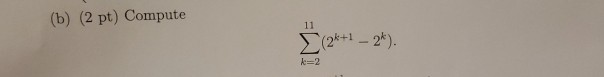 (b) (2 pt) Compute Σ(2k+1-2k). k-2