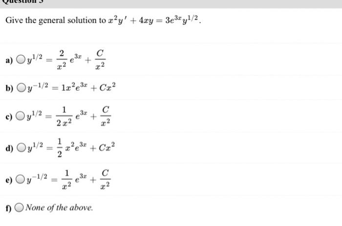 Give The General Solution To X 2y 4xy 3e 3x Chegg Com